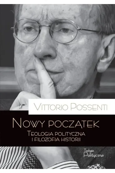 Nowy początek. Teologia polityczna i filozofia historii