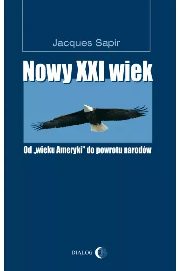Nowy XXI wiek. Od wieku Ameryki do powrotu narodów