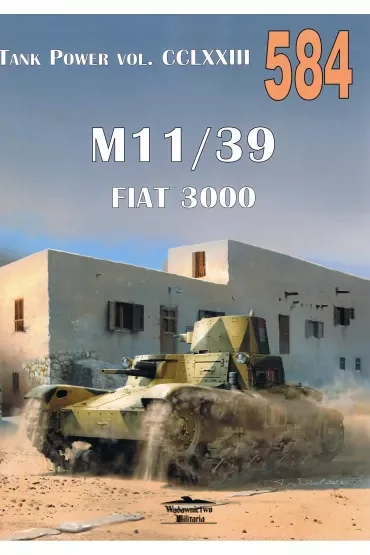 M11/39 Fiat 3000. Tank power vol. CCLXXIII nr 584