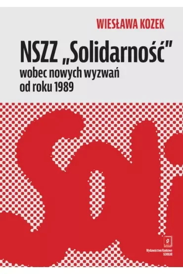 NSZZ „Solidarność” wobec nowych wyzwań od roku 1989