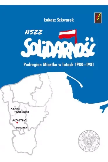 NSZZ Solidarność Podregion Miastko 1980-1981