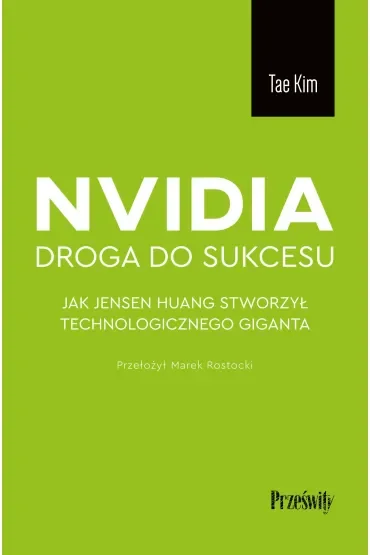 Nvidia - droga do sukcesu. Jak Jensen Huang stworzył technologicznego giganta