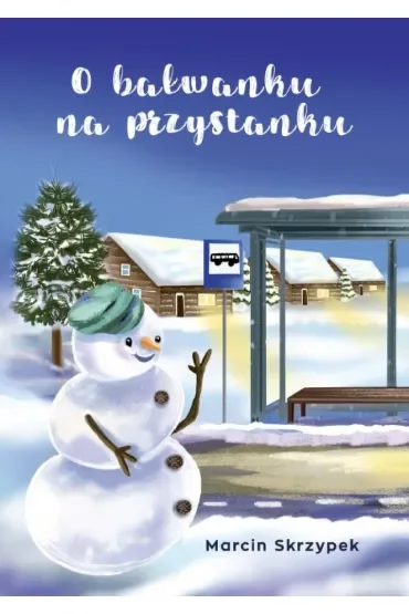 O bałwanku na przystanku