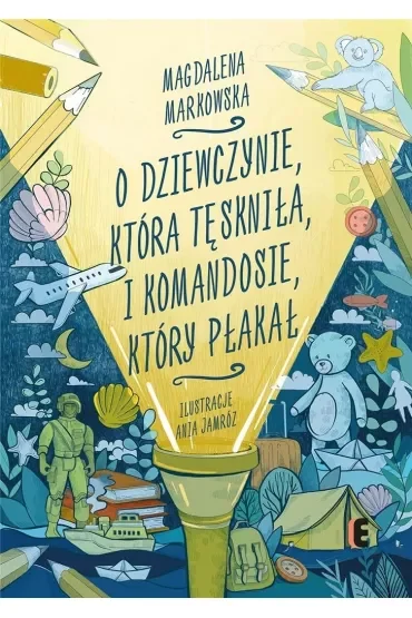 O dziewczynie, która tęskniła, i komandosie, który płakał