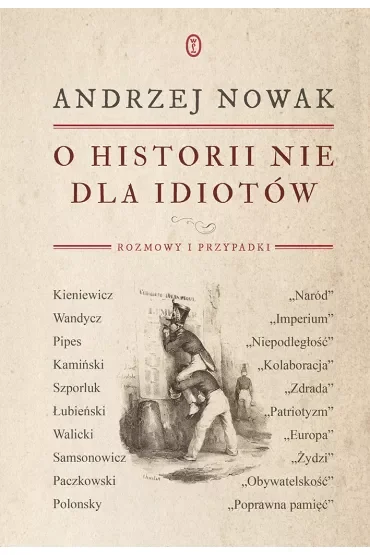 O historii nie dla idiotów. Rozmowy i przypadki