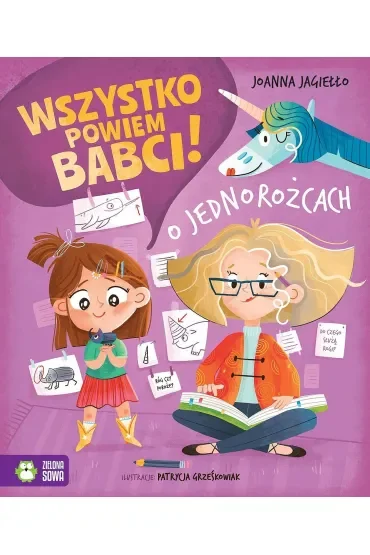 Wszystko powiem babci! O jednorożcach
