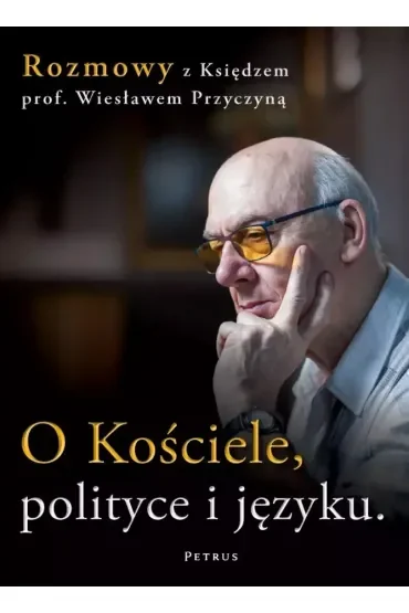 O Kościele, polityce i języku. Rozmowy z księdzem prof. Wiesławem Przyczyną