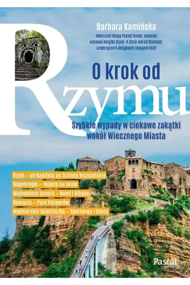 O krok od Rzymu. Szybkie wypady w ciekawe zakątki wokół Wiecznego Miasta