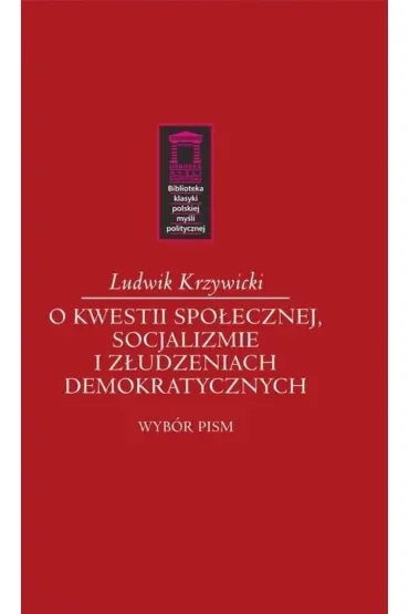 O kwestii społecznej, socjalizmie i złudzeniach demokratycznych