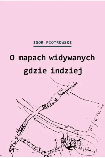 O mapach widywanych gdzie indziej