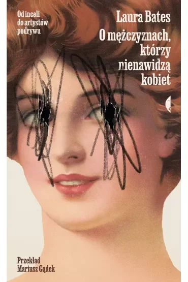 O mężczyznach, którzy nienawidzą kobiet. Od inceli do artystów podrywu
