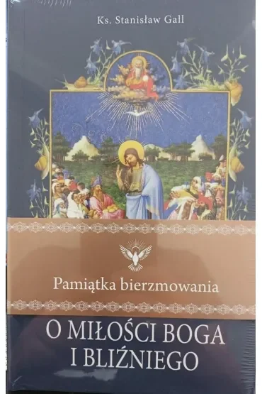 O miłości Boga i bliźniego. Pamiątka bierzmowania