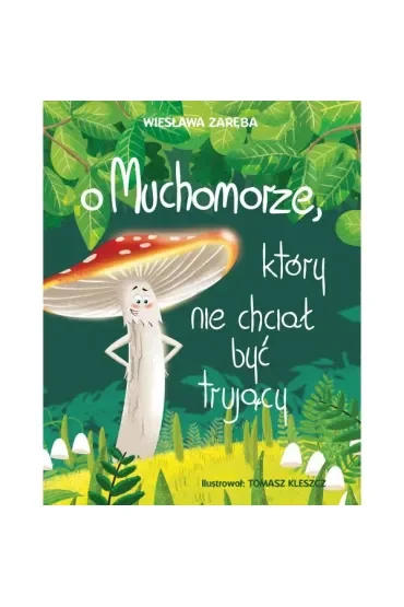 O muchomorze, który nie chciał być trujący