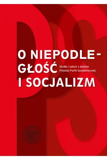 O niepodległość i socjalizm