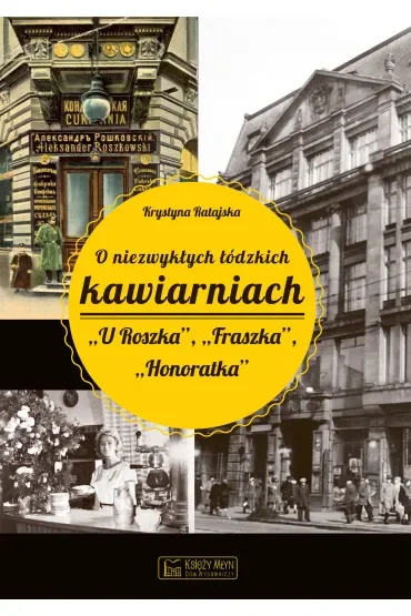 O niezwykłych łódzkich kawiarniach. U Roszka, Fraszka, Honoratka