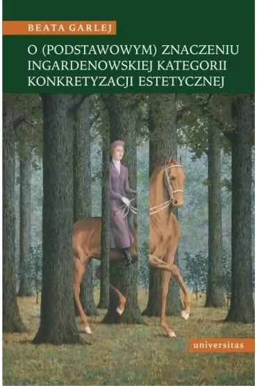 O (podstawowym) znaczeniu ingardenowskiej kategorii konkretyzacji estetycznej