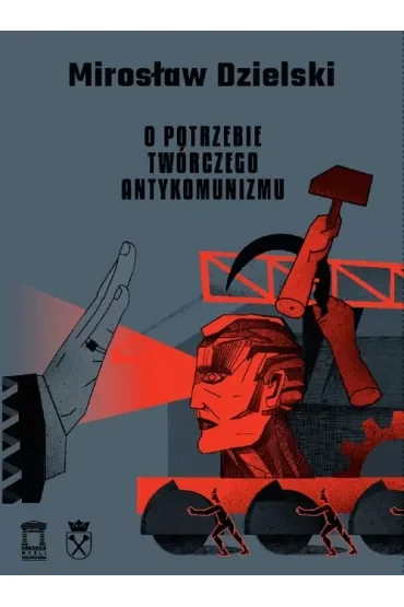 O potrzebie twórczego antykomunizmu