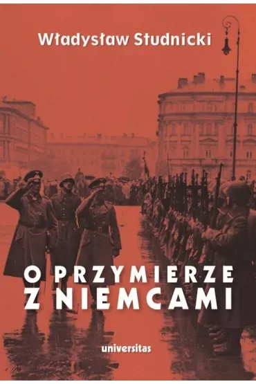O przymierze z Niemcami. Wybór pism 1923-1939