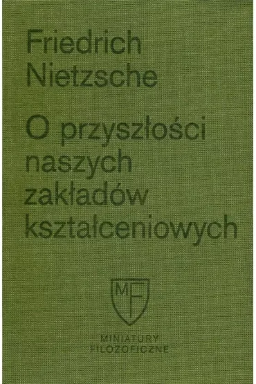 O przyszłości naszych zakładów kształceniowych. Sześć prelekcji wygłoszonych w Bazylei na zlecenie Towarzystwa Akademickiego