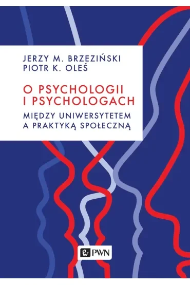 O psychologii i psychologach. Między uniwersytetem a praktyką społeczną