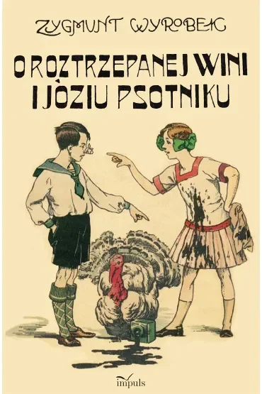 O Roztrzepanej Wini i Józiu Psotniku