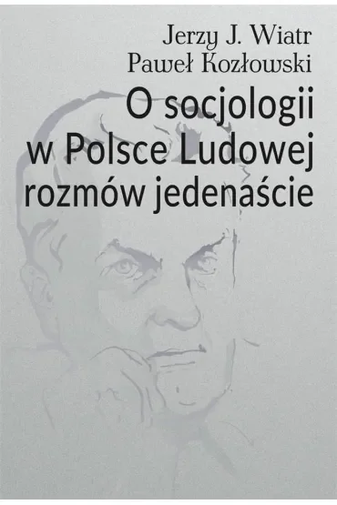O socjologii w Polsce Ludowej rozmów jedenaście