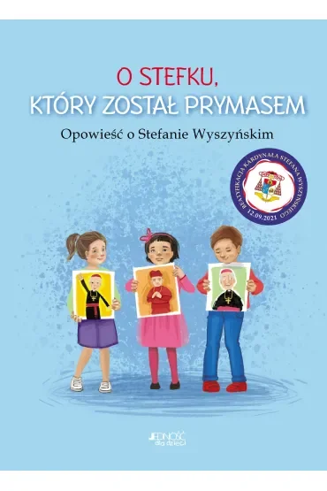 O Stefku, który został prymasem. Opowieść o Stefanie Wyszyńskim