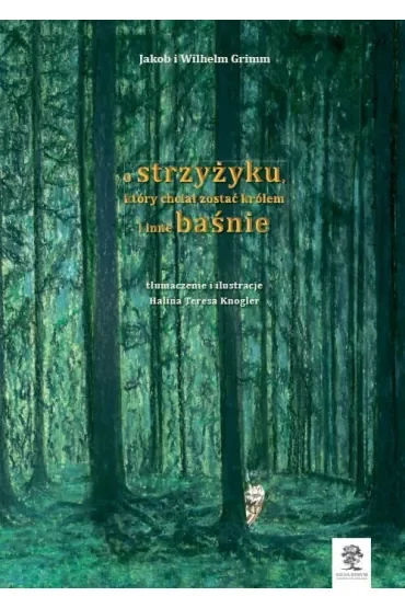 O strzyżyku który chciał zostać królem i inne baśnie /wersja czarno-biała