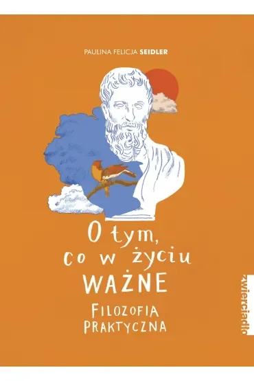 O tym, co w życiu ważne. Filozofia praktyczna