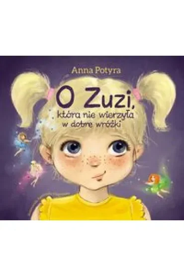 O Zuzi, która nie wierzyła w dobre wróżki