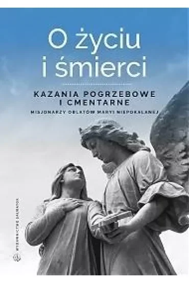 O życiu i śmierci. Kazania pogrzebowe i cmentarne