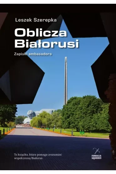 Oblicza Białorusi. Zapiski ambasadora
