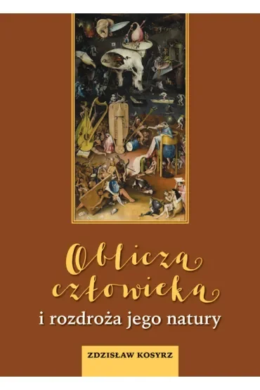 Oblicza człowieka i rozdroża jego natury