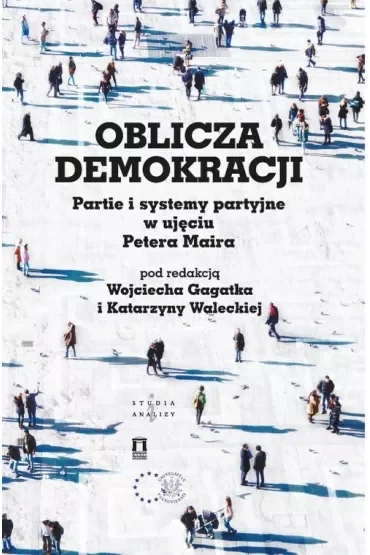 Oblicza demokracji. Partie i systemy partyjne w ujęciu Petera Maira
