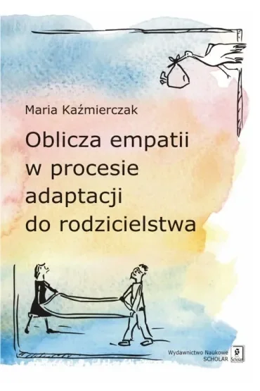 Oblicza empatii w procesie adaptacji do rodzicielstwa
