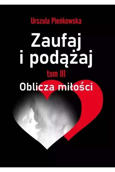Oblicza miłości. Zaufaj i podążaj. Tom 3