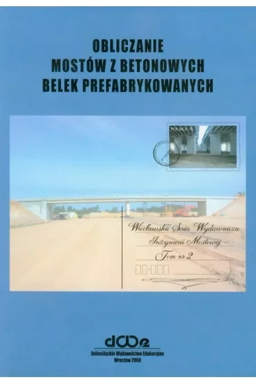 Obliczanie mostów z betonowych belek prefabrykowanych. Tom 2
