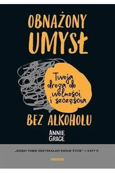 Obnażony umysł. Twoja droga do wolności i szczęścia bez alkoholu