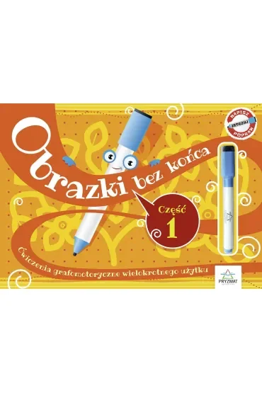 Obrazki bez końca. Ćwiczenia grafomotoryczne wielokrotnego użytku. Część 1