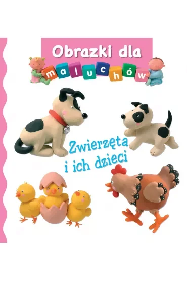 Obrazki dla maluchów. Zwierzęta i ich dzieci
