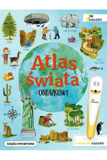 Obrazkowy atlas świata. (seria z piórem KAKADU)