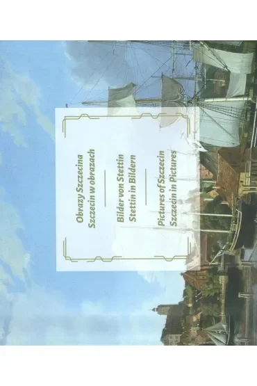 Obrazy Szczecina. Szczecin w obrazach