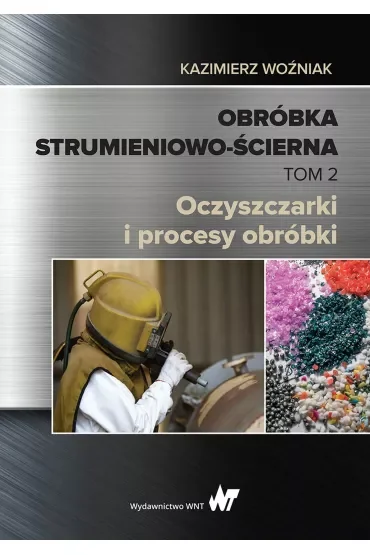 Obróbka strumieniowo-ścierna. Tom II