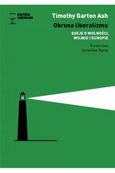 Obrona liberalizmu. Eseje o wolności, wojnie i Europie