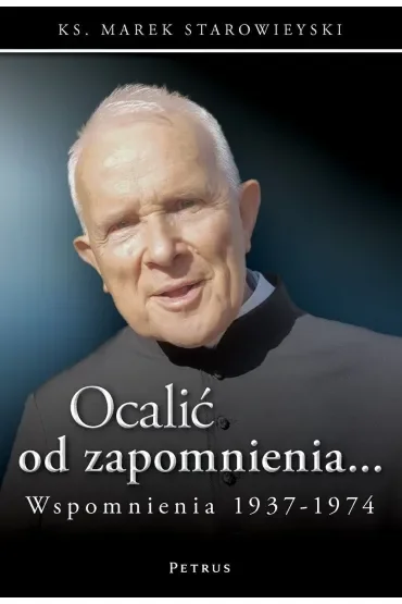 Ocalić od zapomnienia... Wspomnienia 1937-1974