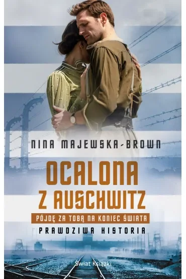 Ocalona z Auschwitz. Pójdę za Tobą na koniec świata (pocket)