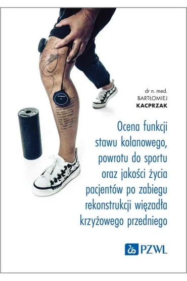 Ocena funkcji stawu kolanowego, powrotu do sportu oraz jakości życia pacjentów po zabiegu rekonstrukcji więzadła krzyżowego przedniego