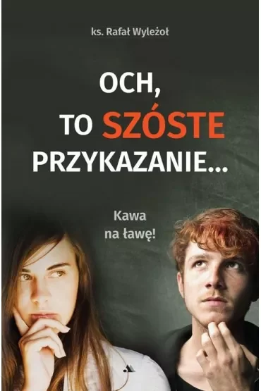 Och, to szóste przykazanie... Kawa na ławę!