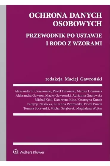 Ochrona danych osobowych. Przewodnik po ustawie i RODO ze wzorami
