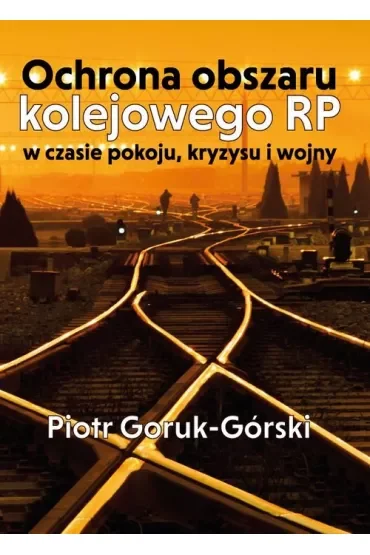 Ochrona obszaru kolejowego RP w czasie pokoju, kryzysu i wojny